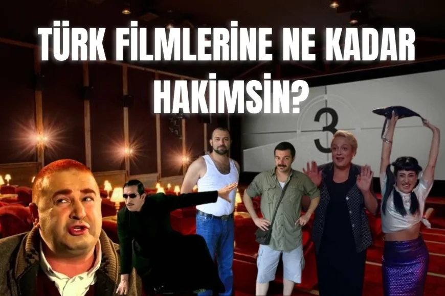Türk Filmlerine Ne Kadar Hakimsin ?